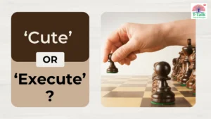 ‘Cute’ or ‘Execute’